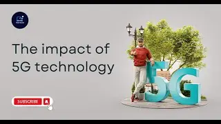 The Impact of 5G Technology on Mobile Devices and Connectivity | 5G | Tech World |