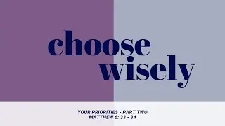 Choose Wisely - Your Priorities Part 2 | Daniel Vena | 16th November 2025