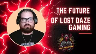 The Future of Lost Daze Gaming!