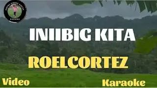 INIIBIG KITA ROEL CORTEZ VIDEO KARAOKE TV 