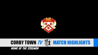MATCH HIGHLIGHTS: CORBY TOWN VS KETTERING TOWN
