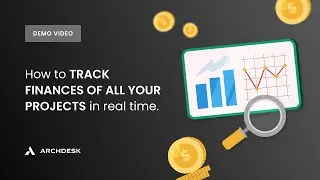 Inside Archdesk: tracking construction project costs and financial health in real-time