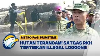 Satgas PKH Perketat Penertiban Hutan Nasional [Metro Pagi Primetime]