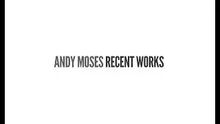 Andy Moses: Recent Works