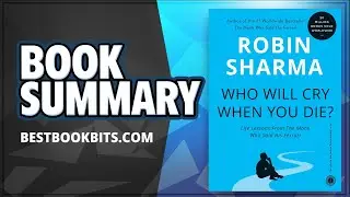Who Will Cry When You Die by Robin Sharma | Book Summary