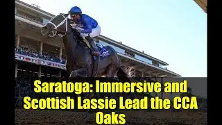 Saratoga: Immersive and Scottish Lassie Lead the CCA Oaks