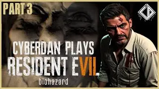 CyberDan Plays Resident Evil 7 (Part 3)