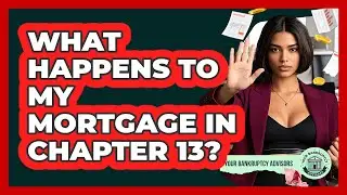 What Happens To My Mortgage In Chapter 13?