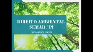 Direito Ambiental  SEMAR/PI - Prof. Juliana Guerra - #01 | PROLUNO