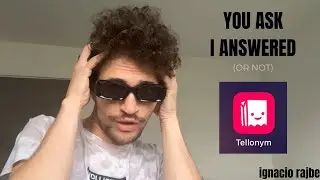 ANSWERING QUESTIONS (Tellonym edition) - ignacio rajbe