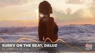 Surev On The Beat,DaLuz - Mi Amor Ya Se Fue | Reggaeton | Pop Latino