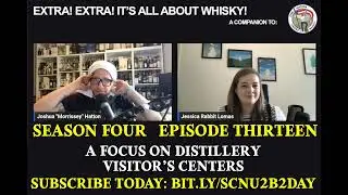 Extra! Extra! S4E13 -- A focus on Distillery Visitor&rsquo;s Centers