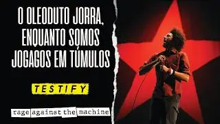 Rage Against The Machine - Testify (Legendado em Portugu&ecirc;s)