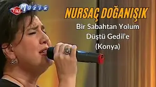 Nursaç DOĞANIŞIK - Bir Sabahtan Yolum Düştü Geline