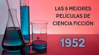 5 pel&iacute;culas de ciencia ficci&oacute;n de 1952