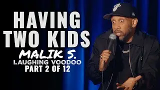 Having Two Kids  (Part 2 of 12) | Malik S: Laughing Voodoo | Stand Up Comedy