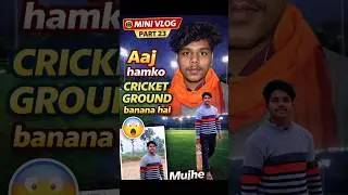 Aaj hamko cricket ground banana hai #dailyvlog #minivlog #training #vlog
