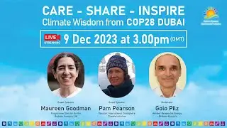 Climate Wisdom from COP28 | Episode Eleven | Care - Share - Inspire