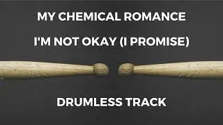 My Chemical Romance - I'm Not Okay (I Promise) [drumless]