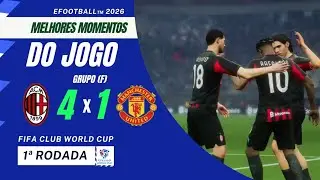 MILAN X MANCHESTER UNITED  | FIFA CLUB WORLD CUP EFOOTBALL&trade; 2026 | MELHORES MOMENTOS