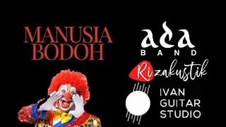 MANUSIA BODOH - ADA BAND |&bull;| GUITAR: IVAN GUITAR STUDIO || IGS-RIZAKUSTIK