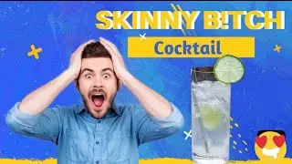 How to make skinny b!tch cocktail