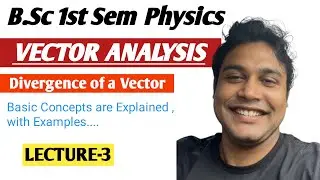 VECTOR ANALYSIS. Divergence of Vector function.1st sem lecture 3. University of Calcutta Presidency