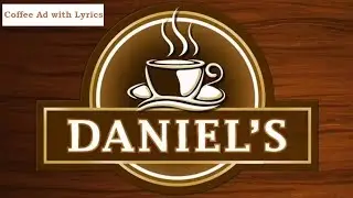 Daniel's Coffee Ad with Lyrics