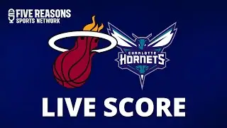 Miami Heat vs Charlotte Hornets Live Score