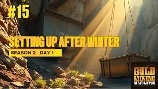 Setting up equipment, winter is over - S2 D1  | Gold Mining Simulator | No commentary | EP15