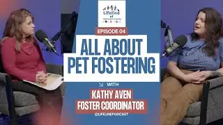 The Heart of Pet Fostering: Neonatal Kittens, Rescue Stories & Lifeline&rsquo;s Mission w/ Kathy Aven