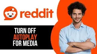 How to Turn Off Auto Play for Videos on Reddit