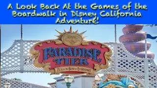 A Look Back At the Games of the Boardwalk in Disney California Adventure!
