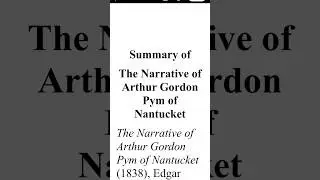 The Narrative of Arthur Gordon Pym of Nantucket Summary