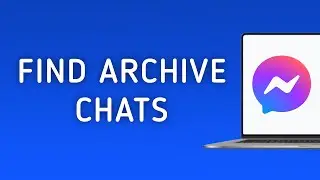 How To Find Archive Chats On Messenger On PC