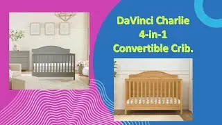 DaVinci Charlie 4 in 1 convertible crib.