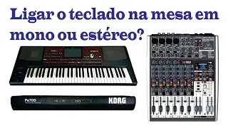 Ligar o teclado na mesa em mono ou estéreo?