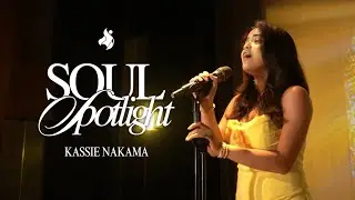Soul Spotlight | Kassie Nakama - When We Were Young
