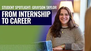 From Internship to Career | Student Spotlight: Grayson Taylor