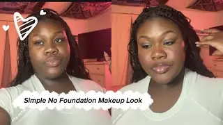 No Foundation Makeup Look | NO Talking 