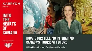 How storytelling is shaping Canada&rsquo;s tourism future: Gloria Loree, Destination Canada