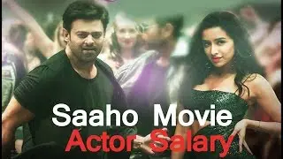 Saaho Movie Actors Salary | Prabhas | Shraddha Kapoor | Chunky Pandey | releasing on 15th August'19