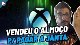 O XBOX VENDEU O ALMOÇO PARA PAGAR A JANTA, E A CONTA VAI CHEGAR