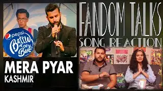 Fandom Talks | Mera Pyar | Indian Reaction | Kashmir | Pepsi Battle Of The Bands | Sushant | Aanchal