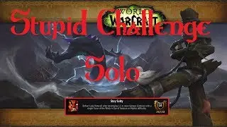 WoW - Stupid Challenge - Solo [Stay Salty] Achievement
