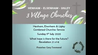 Henham Elsenham & Ugley Combined Service   5th July 2020