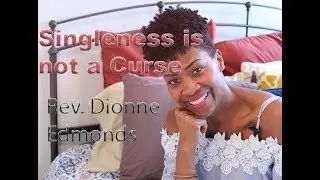 Singleness is not a Curse - Dionne J. Edmonds