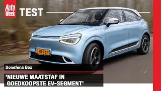 Test: Dongfeng Box - Bizar veel auto voor je geld