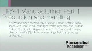 HPAPI Manufacturing Part 1: Production and Handling