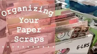 Ideas For Organizing Your Paper Scraps